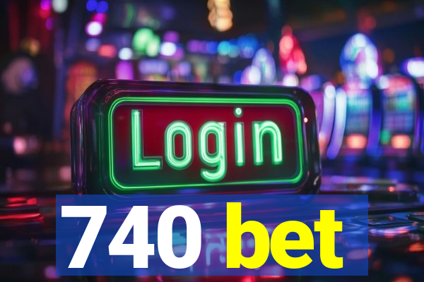 740 bet